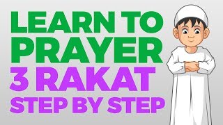 How to pray 3 Rakat units  Step by Step Guide  From Time to Pray with Zaky [upl. by Biagio63]