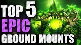 Top 5 Most Epic Ground Mounts in World of Warcraft [upl. by Dail]