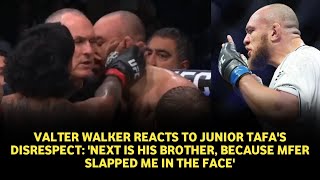 Valter Walker reacts to Junior Tafas disrespect I will destroy his brother he has to pay [upl. by Schwejda]