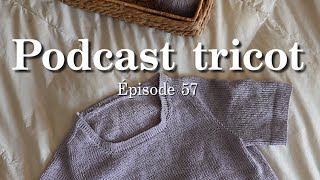 Épisode 57  Podcast tricot [upl. by Jarid650]