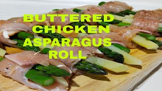 BUTTERED CHICKEN ASPARAGUS ROLL  EASY ASPARAGUS RECIPE [upl. by Dumah]