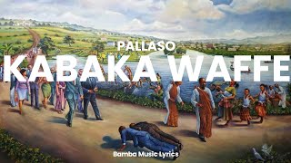 Kabaka Waffe  Pallaso Lyrics Allan Walker Promotionz [upl. by Dnomso]