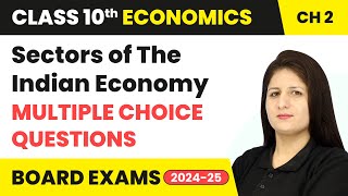 Sectors of The Indian Economy  Multiple Choice Questions  Class 10 Economics Chapter 2  CBSE 2024 [upl. by Sherurd]