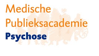 Medische Publieksacademie UMCG  Psychose [upl. by Pardoes340]