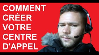 Comment créer son centre dappel de A à Z [upl. by Katti]