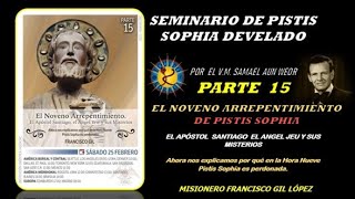 Seminario Pistis Sophía  Parte 15 El Noveno Arrepentimiento de Pistis Sophía [upl. by Nosbig]