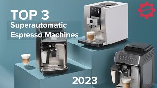 TOP 3 Superautomatic Espresso Machines of 2023 [upl. by Annaeoj92]