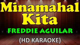 MINAMAHAL KITA  Freddie Aguilar HD Karaoke [upl. by Schmitz528]