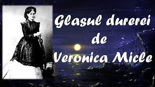 Glasul Durerei de Veronica Micle  Poezie Audio [upl. by Rimahs767]