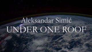 ALEKSANDAR SIMIĆ  UNDER ONE ROOF Updated Version [upl. by Wilden]