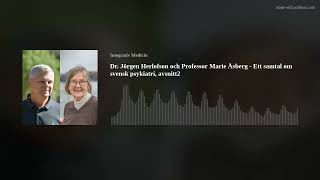 Dr Jörgen Herlofson och Professor Marie Åsberg  Ett samtal om svensk psykiatri avsnitt2 [upl. by Aronoh]