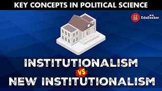 Institutionalism vs NewInstitutionalism approach  Comparative Politics [upl. by Behl]