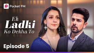 Episode 5  Ek ladki ko Dekha To  Pocket FM [upl. by Guillema]