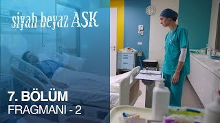 Siyah Beyaz Aşk 7 Bölüm Fragmanı  2 [upl. by Yila]