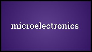 Microelectronics Meaning [upl. by Eugaet589]