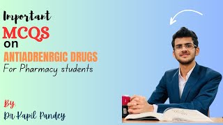 Important MCQs on antiadrenergic drugs╽By Dr Kapil ╽For Pharmacy students╽NPC license Exam ╽Lok Sewa [upl. by Nahej420]