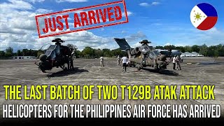 THE LAST BATCH OF TWO T129B ATAK ATTACK HELICOPTERS FOR THE PHILIPPINES AIR FORCE HAS ARRIVED [upl. by Fausta]