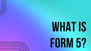 What is Form 5 [upl. by Gilman641]