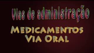 Via de administração dos medicamentos  VIA ORAL [upl. by Airbmat]