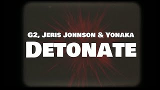 G2 Jeris Johnson Yonaka  DETONATE Lyric Video [upl. by Delanos566]