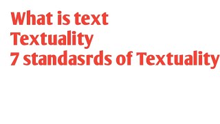 what is text and textuality and 7 standards of textuality [upl. by Sholley709]