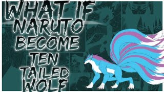 what if Naruto become ten tailed wolf [upl. by Zusman]