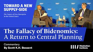 Scott Bessent  The Fallacy of Bidenomics A Return to Central Planning  A New SupplySide [upl. by Ariet]