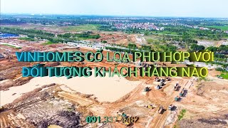 Các đối tượng khách hàng nào phù hợp với Vinhomes Cổ Loa dự án Vinhomes Global Gate Đông Anh Hà Nội [upl. by Schmitt201]