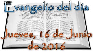 Evangelio del día Jueves 16 de Junio de 2016 [upl. by Lliw195]