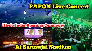 Papon Live Concert  Khelo India Opening Ceremony at Sarusajai Stadium Guwahati  Papon Live Show [upl. by Areip487]