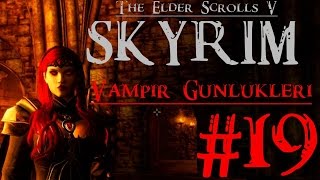 Skyrim  Vampir Günlükleri  Bölüm 19  TÜRKÇE Vampir temalı ve 180  mod [upl. by Anitsyrhc]