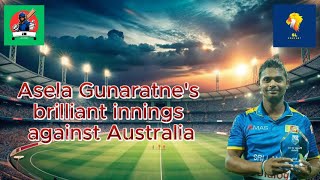 ASELA GUNARATHNES BRILLIANT INNINGS AGAINST AUSTRALIA  JK  srilankacricket [upl. by Shanon]