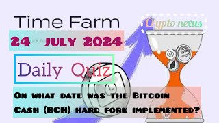 Time Farm Daily Quiz Answer  On what date was the Bitcoin Cash BCH hard fork implemented [upl. by Amiarom176]