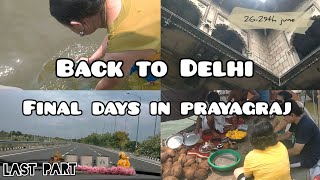 BACK TO DELHI Finally days in prayagraj  Part 7 [upl. by Enilemme]