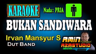 BUKAN SANDIWARA KARAOKE Irvan Mansyur S Nada PRIA [upl. by Yttisahc]