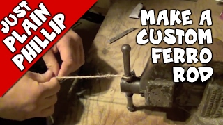 How to Make a Custom Ferro Rod with Plain Phillip [upl. by Philips]