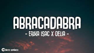 Erika Isac x Delia  ABRACADABRA Versuri [upl. by Malinin625]