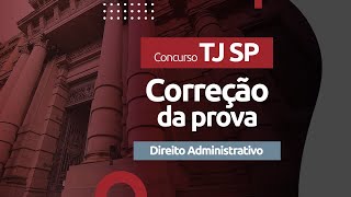 Concurso TJ SP 2021  Direito Administrativo Correção da Prova [upl. by Weiss]