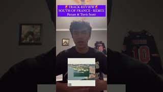 TRACK REVIEW SOUTH OF FRANCE REMIX  Future amp Travis Scott future travisscott kanye youngthug [upl. by Yoral50]