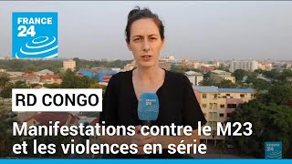 RD Congo  manifestations contre le M23 • FRANCE 24 [upl. by Gorden920]