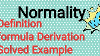 Normality definition formula explanation and solved example [upl. by Newlin70]