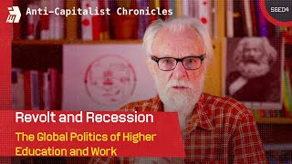 AntiCapitalist Chronicles Revolt and Recession  The Global Crisis of Higher Education and Work [upl. by Merna716]