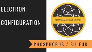 Electron Configuration Phosphorus and Sulfur [upl. by Inot798]