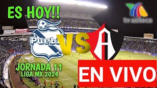 PUEBLA VS ATLAS EN VIVO HOY 🔴 JORNADA 11 LIGA MX 2024 HORARIO Y FECHA DONDE VER ⚽🇲🇽 [upl. by Eivi579]