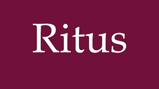 How to Pronounce Ritus Rite Correctly in German [upl. by Aralc]