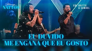 Eu Duvido  Me Engana Que Eu Gosto  Edy Britto amp Samuel DVD SERTANEJO NATTOS [upl. by Enoitna]