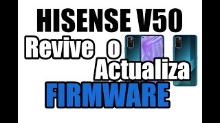 Firmware Hisense V50  Revive o actualiza  No enciende o no pasa del logo  Cuenta MDM [upl. by Ayekam987]