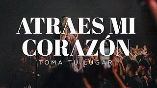 Toma Tu Lugar  Atraes Mi Corazón [upl. by Notyep]