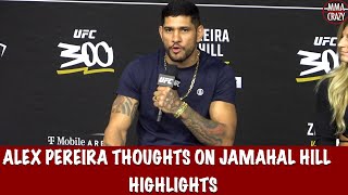 Alex Pereira talks Jamahal Hill fight for UFC 300 Highlights [upl. by Nlocnil779]