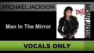 Michael Jackson  Man In The Mirror Vocals Only  Acapella [upl. by Hasile796]